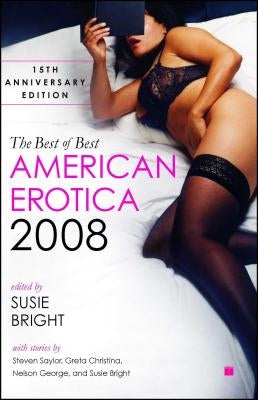 The Best of Best American Erotica 2008: 15th Anniversary Edition by Bright, Susie