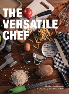 The Versatile Chef by Custodio, Candice