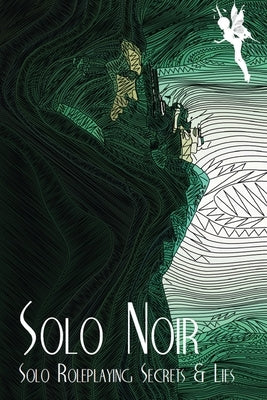 Solo Noir: Solo Roleplaying Secrets & Lies by Rudin-Burgess, Peter