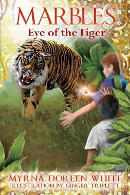 Marbles: Eye of the Tiger by White, Myrna Doreen