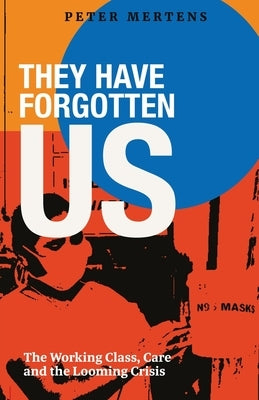 They Have Forgotten Us by Mertens, Peter