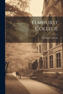 Elmhurst College by Elmhurst College