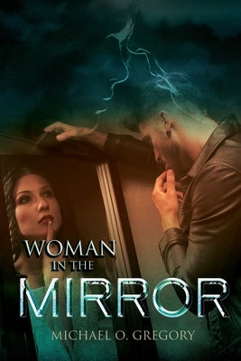 The Woman In The Mirror by Gregory, Michael O.