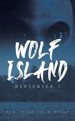 Wolf Island Mysteries I by Neilly, M. R.