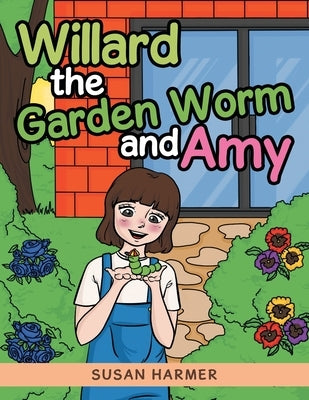 Willard the Garden Worm and Amy by Harmer, Susan