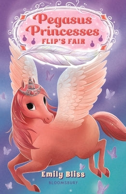 Pegasus Princesses 3: Flip's Fair by Bliss, Emily