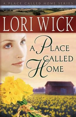 A Place Called Home by Wick, Lori