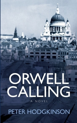 Orwell Calling by Hodgkinson, Peter