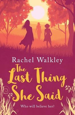 The Last Thing She Said by Rachel, Walkley