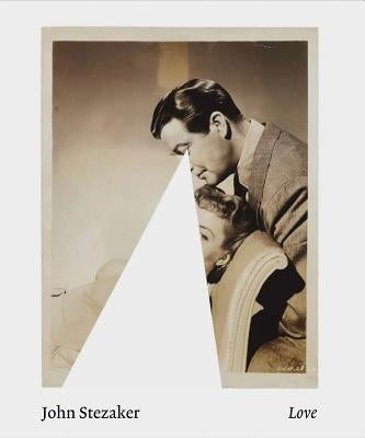 John Stezaker: Love by Stezaker, John