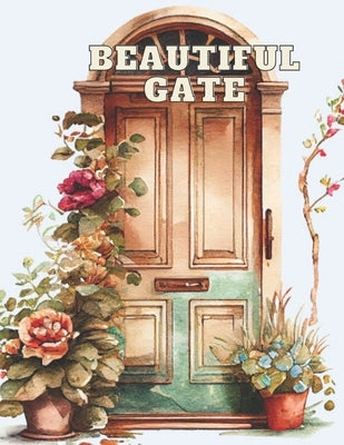 Beautiful Gate Coloring Book: Door - Coloring book for Adults by Eilers, Melanie