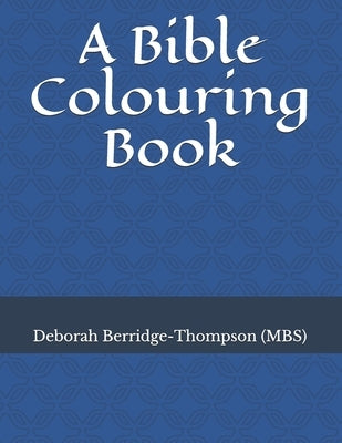 Bible Colouring Book by Berridge-Thompson Mbs, Deborah