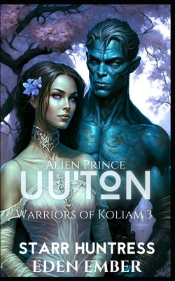 Alien Prince Uu'ton: A SciFi Royalty Alien Romance by Huntress, Starr