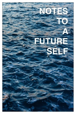 Notes to a Future Self by Parker, Scott F.