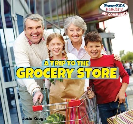 A Trip to the Grocery Store by Keogh, Josie