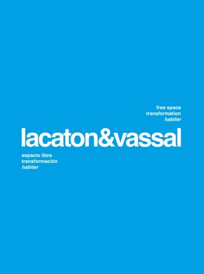 Lacaton & Vassal: Free Space, Transformation, Habiter by Lacaton, Anne