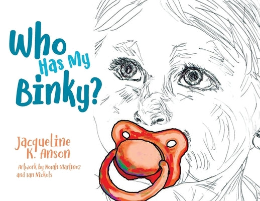 Who has my Binky? by Anson, Jacqueline