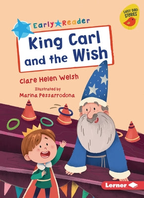 King Carl and the Wish by Welsh, Clare Helen