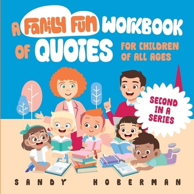 A Family Fun Workbook of Quotes for Children of all Ages - Second in a Series by Hoberman, Sandy