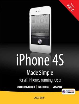 iPhone 4s Made Simple: For iPhone 4s and Other IOS 5-Enabled Iphones by Trautschold, Martin