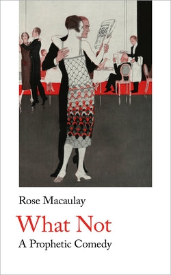 What Not by Macaulay, Rose