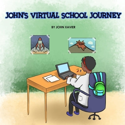 John's Virtual School Journey by Xavier, John