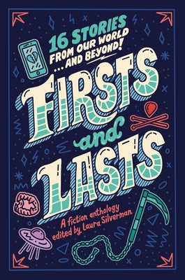 Firsts and Lasts: 16 Stories from Our World...and Beyond! by Silverman, Laura