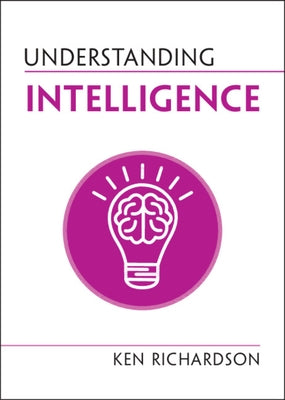 Understanding Intelligence by Richardson, Ken