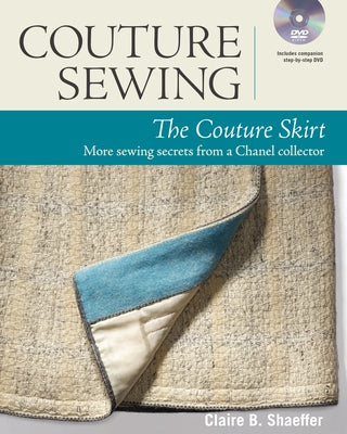 Couture Sewing: The Couture Skirt: More Sewing Secrets from a Chanel Collector by Shaeffer, Claire B.