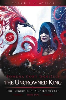 The Uncrowned King by Daniells, Rowena Cory