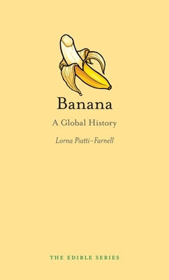 Banana: A Global History by Piatti-Farnell, Lorna