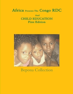 Africa Presents The Congo RDC And CHILD EDUCATION by Collection, Bepona