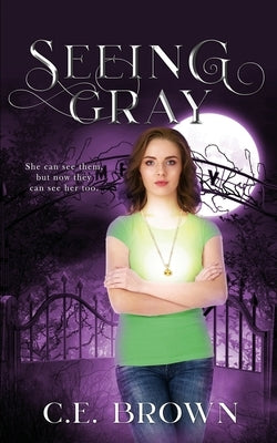 Seeing Gray by Brown, C. E.