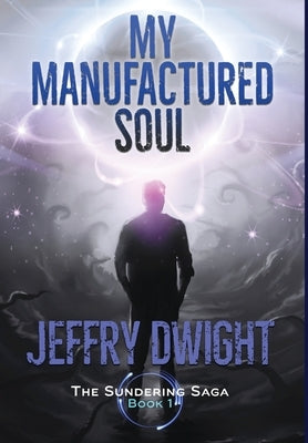 My Manufactured Soul by Dwight, Jeffry