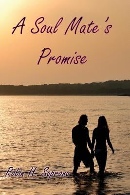 A Soul Mate's Promise by Soprano, Robin H.