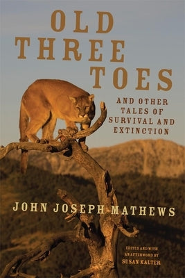 Old Three Toes and Other Tales of Survival and Extinction: Volume 63 by Mathews, John Joseph