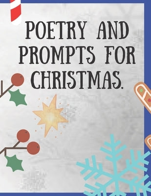 Poetry and Prompts for Christmas.: Writing Prompts for Kids, and Adults. Poetry for a Winter day to be inspired and engaged in a creative activity. Pr by Press, Wave One