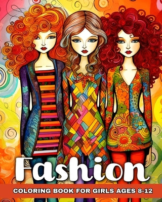 Fashion Coloring Book for Girls Ages 8-12: Fashion Coloring Sheets for Girls with Beautiful Designs to Color by Peay, Regina