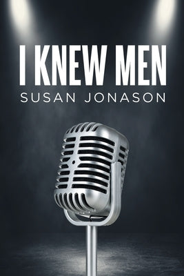 I Knew Men by Jonason, Susan