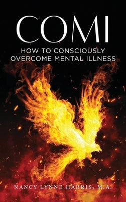 Comi: How to Consciously Overcome Mental Illness by Harris, Nancy Lynne