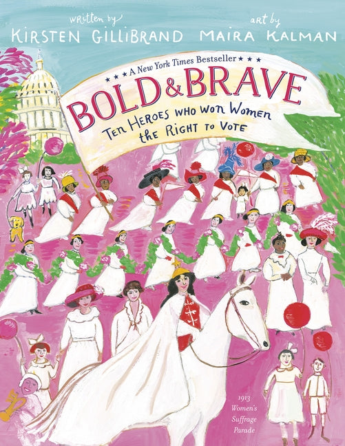 Bold & Brave: Ten Heroes Who Won Women the Right to Vote by Gillibrand, Kirsten