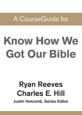 A CourseGuide for Know How We Got Our Bible by Zondervan