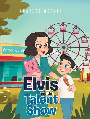 Elvis and the Talent Show by Weaver, Charles