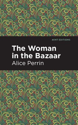 The Woman in the Bazaar by Perrin, Alice