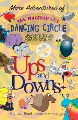 More Adventures of the Magnificent Dancing Circle Snails: Ups and Downs by Read, Michael