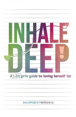 Inhale Deep, A 3-day Girl's Guide to Loving Herself 1st by Redmond, Nikiea