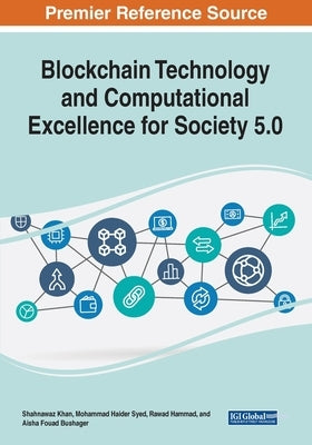 Blockchain Technology and Computational Excellence for Society 5.0 by Khan, Shahnawaz