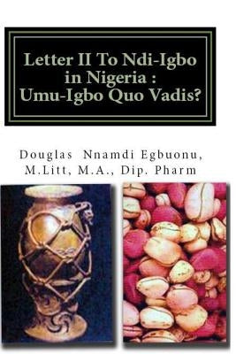 'Letter II To Ndi-Igbo in Nigeria: Umu-Igbo Quo Vadis' by Egbuonu, Douglas Nnamdi