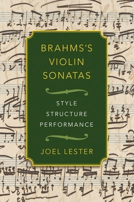 Brahms's Violin Sonatas by Lester, Joel