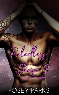 Relentless Chase 3 by Parks, Posey